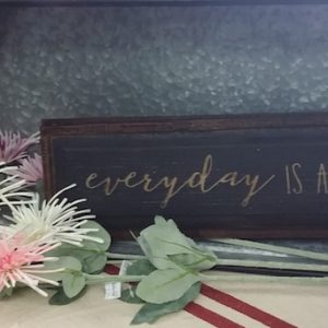Every Day Is A Gift Sign with floral stick and metal tin - Olde Crow Gatherings